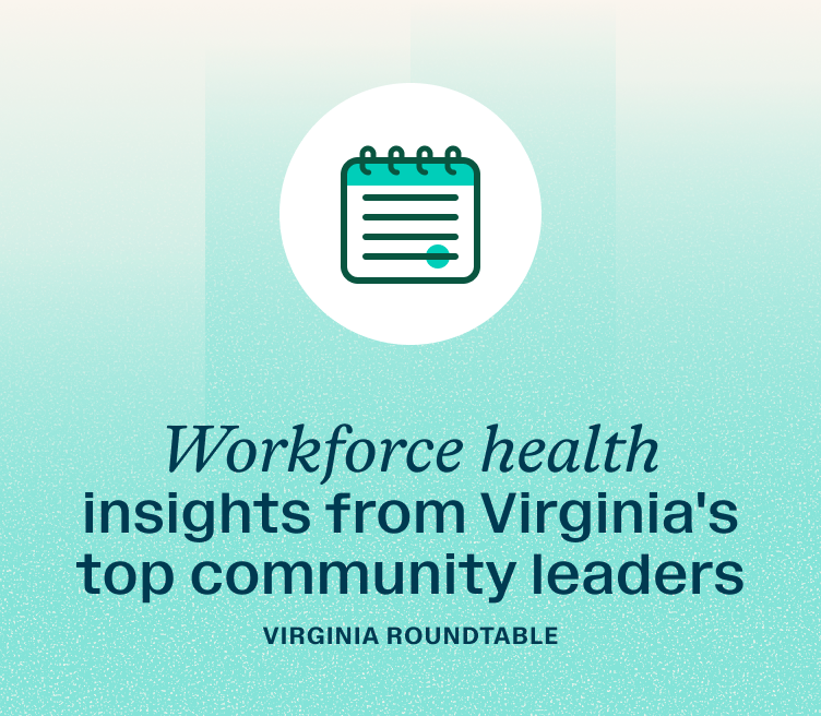 Event: Workforce health insights from Virginia's top community leaders — Virginia roundtable.